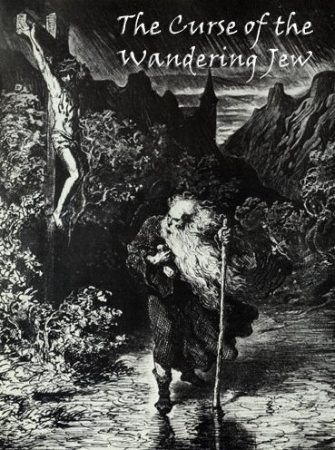 The Curse of the Wandering Jew